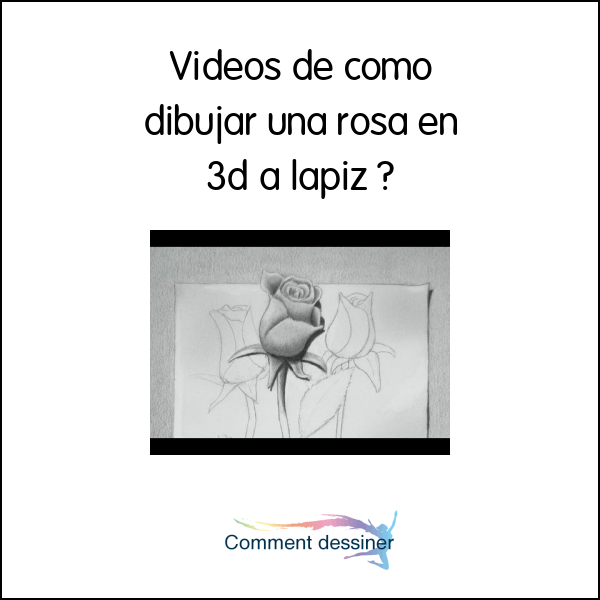 Videos de como dibujar una rosa en 3d a lapiz